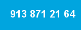 913 871 21 64 913 871 21 64